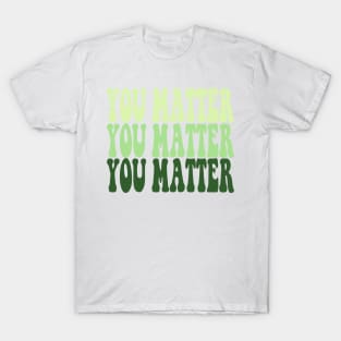 YOU MATTER T-Shirt